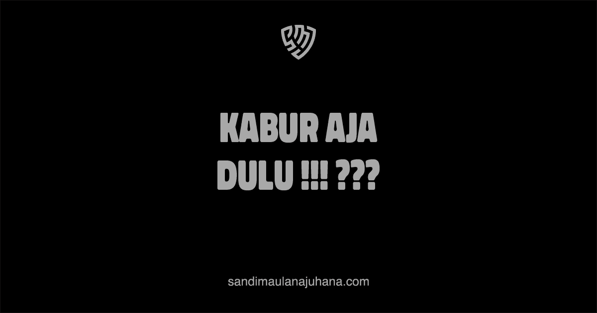 Kabur Aja Dulu