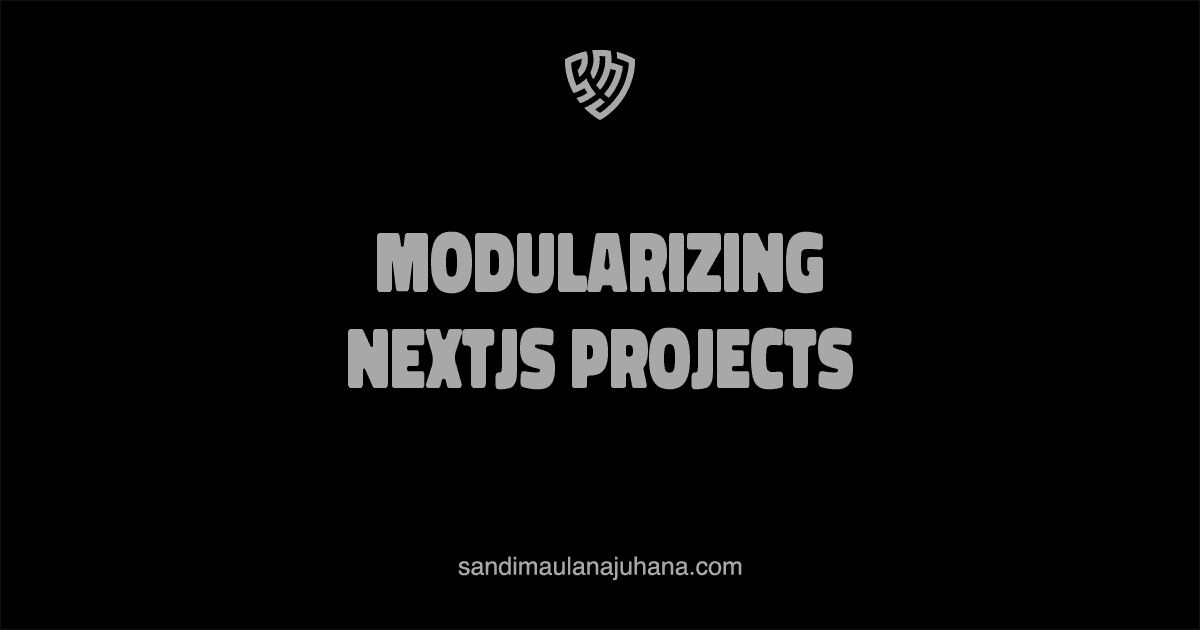 How I Modularize Code in Large-Scale Next.js Projects